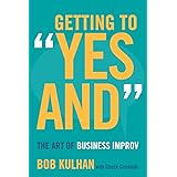 Getting to "Yes And": The Art of Business Improv