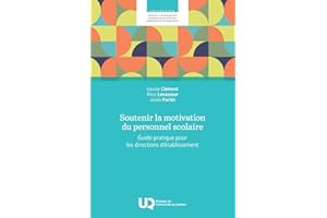 Soutenir la motivation du personnel scolaire: Guide pratique pour les directions d’établissement (French Edition)