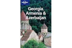 Lonely Planet Georgia Armenia & Azerbaijan 2nd Ed.: 2nd Edition