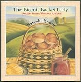 The biscuit basket lady: Recipes from a Vermont kitchen by
