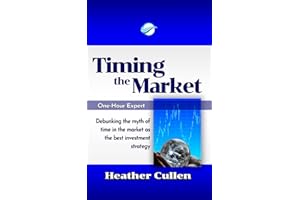 Timing The Market: Debunking the Myth of Time in the Market as the Best Investment Strategy