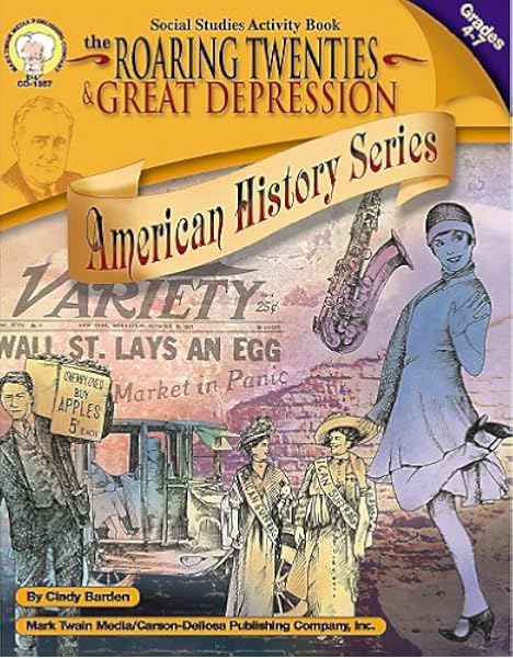 Amazon Com Roaring Twenties And Great Depression Grades 4 7 American History Series 9781580372114 Barden Cindy Books