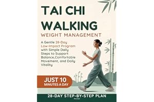 Tai Chi Walking for Weight Management: A Gentle 28-Day Low-Impact Program with Simple Daily Steps to Support Balance, Comfort