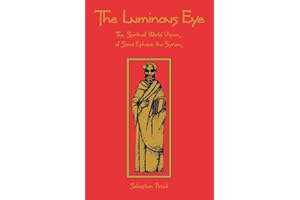 The Luminous Eye: The Spiritual World Vision of Saint Ephrem the Syrian (Volume 124) (Cistercian Studies Series)