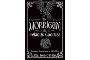 The Morrigan, Ireland's Goddess: Sovereign Secrets from an Irish View