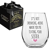Pokolllee It's Not Drinking Alone When You're Texting Your Sister Wine Glass Gift for Sister Friends, Inspirational Christmas Birthday Gift for Friends Girlfriend Soul Sister BFF Women