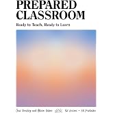 Prepared Classroom: Ready to Teach, Ready to Learn