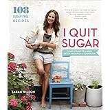 I Quit Sugar: Your Complete 8-Week Detox Program and Cookbook