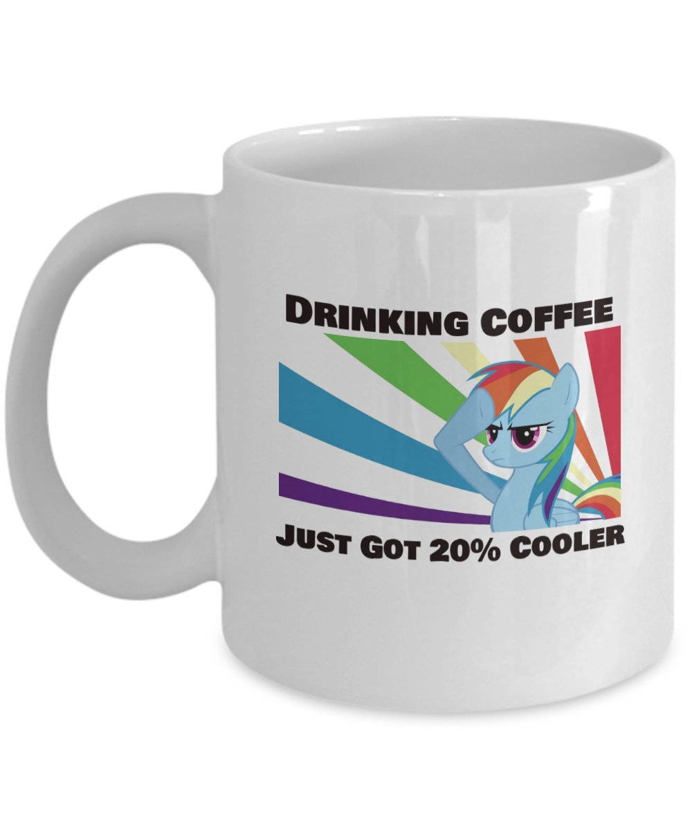 Rainbow Dash Drinking Coffee Just Got 20% Cooler My Little Pony Coffee or Tea Mug Great Gift for Brony or Pegasister, Lover of MLP or Equestria Girls, MLP Cup Gift for Adults, Twilight Sparkle