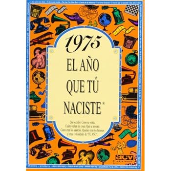 1975 El año que tu naciste 1975 El año que tu naciste