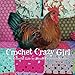 Crochet Crazy Girl: My Colorful Life by 