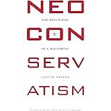 Neoconservatism: The Biography of a Movement