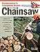 Homeowner's Complete Guide to the Chainsaw: A Chainsaw Pro Shows You How to Safely and Confidently Handle Everything from Trimming Branches & Felling Trees to Splitting & Stacking Wood (Fox Chapel) primary