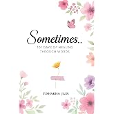 Sometimes..: 101 Days of Healing Through Words