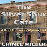 The Silver Spur Cafe: Bud Shumway Mystery, Book 5