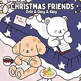 Christmas Friends: A Cute & Cozy & Easy Coloring Book Featuring Adorable Animals in Cozy Sweaters and Festive Scenes for Adults and Kids