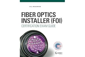 Fiber Optics Installer (FOI) Certification Exam Guide