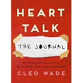 Heart Talk: The Journal: 52 Weeks of Self-Love, Self-Care, and Self-Discovery