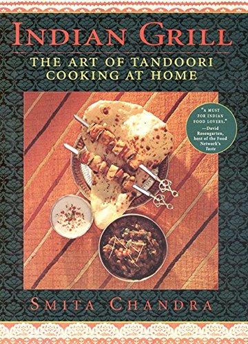 Indian Grill: The Art Of Tandoori Cooking at Home by Smita Chandra