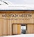 Mountain Modern: Contemporary Homes in High Places by 