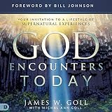 God Encounters Today: Your Invitation to a Lifestyle of Supernatural Experiences by 
