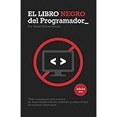 El Libro Negro del Programador: C&oacute;mo conseguir una carrera de &eacute;xito desarrollando software y c&oacute;mo evitar los errores habituales (Spanish Edition)