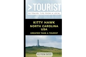 Greater Than a Tourist- Kitty Hawk North Carolina USA: 50 Travel Tips from a Local (Greater Than a Tourist North Carolina)