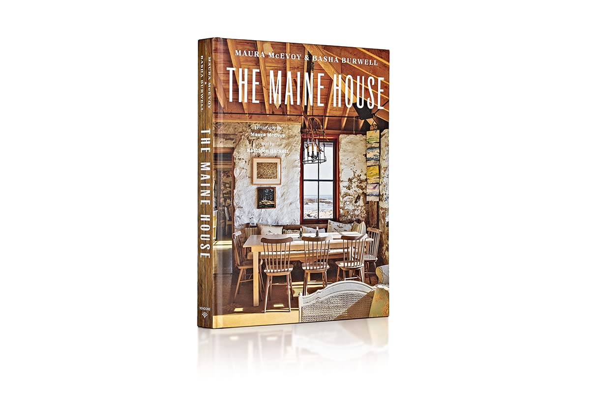 The Maine House: Spend any amount of time in Maine―a weekend, a summer, a lifetime―and its impression lasts forever