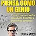 Piensa como un genio: 7 pasos para encontrar soluciones brillantes a problemas comunes