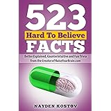 523 Hard To Believe Facts: Better Explained, Counterintuitive and Fun Trivia from the Creator of RaiseYourBrain.com (Trivia a