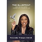 The Blueprint: How the Holy Spirit Connection Changed My Life