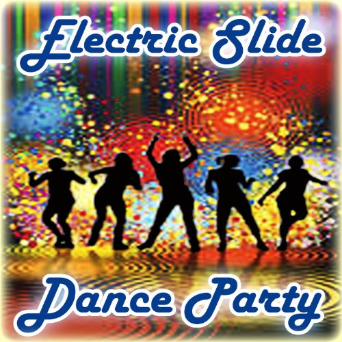 Electric Slide Dance Party by Electric Slide Dance Party DJ's on Amazon