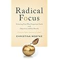 Radical Focus: Achieving Your Most Important Goals with Objectives and Key Results