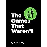 The Games That Weren't