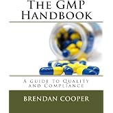 The GMP Handbook: A Guide to Quality and Compliance