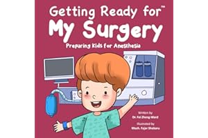 Getting Ready for My Surgery: Preparing Kids for Anesthesia (Kids Book About Having Surgery)