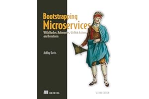 Bootstrapping Microservices, Second Edition: With Docker, Kubernetes, GitHub Actions, and Terraform