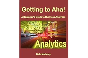 Getting to Aha!: A Beginner's Guide to Business Analytics