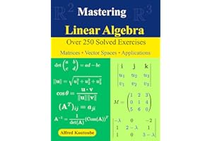 Mastering Linear Algebra: Over 250 Solved Exercises | Matrices - Vector Spaces - Applications