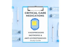Critical Care Medications: Pharmacology of Common Vasopressors, Inotropes, and Antihypertensives Used in Critical Care, A Stu