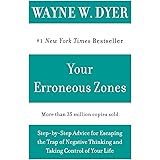 Your Erroneous Zones: Step-by-Step Advice for Escaping the Trap of Negative Thinking and Taking Control of Your Life