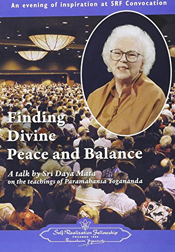 Finding Divine Peace and Balance - A Talk by Sri Daya Mata