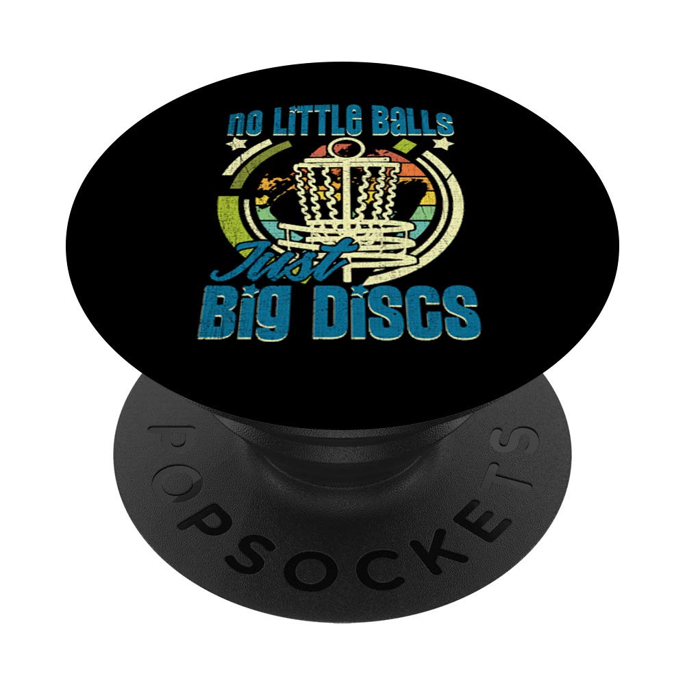 Disc Golf Gifts Funny No Little Balls Just Big Discs PopSockets Grip and Stand for Phones and Tablets