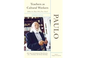 Teachers As Cultural Workers: Letters to Those Who Dare Teach With New Commentary by Peter McLaren, Joe L. Kincheloe, and Shirley Steinberg Expanded Edition