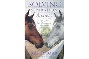 Solving Separation Anxiety: Over 77 Savvy Solutions for Herd-Bound Behavior