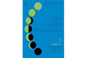 The Sleep Prescription: Seven Days to Unlocking Your Best Rest