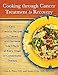 Cooking through Cancer Treatment to Recovery: Easy, Flavorful Recipes to Prevent and Decrease Side E by Lisa A. Price ND, Susan Gins MA  MS  CN