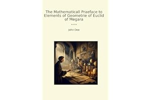 The Mathematicall Praeface to Elements of Geometrie of Euclid of Megara