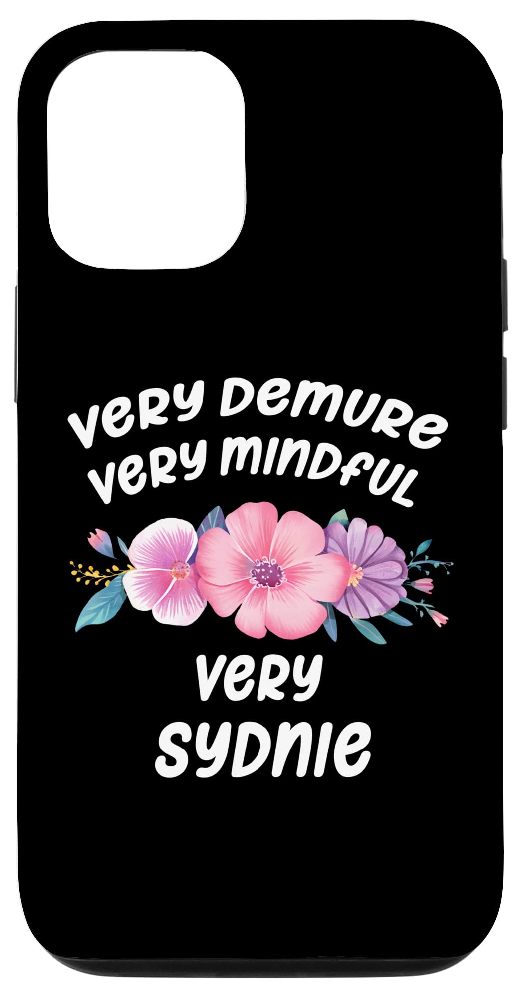 iPhone 14 Sydnie Personalized Very Demure Very Mindful Sydnie Name Case