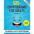 525+ Cryptograms For Adults Large Print: A Collection of Amusing & Witty Cryptograms That Will Make You Laugh Out Loud.